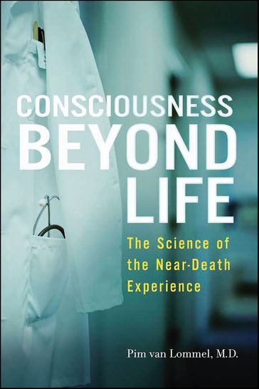 Consciousness Beyond Life - Pim van Lommel