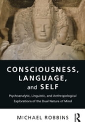 Consciousness, Language, and Self