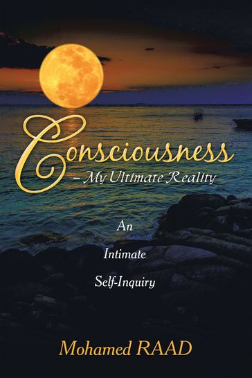 Consciousness - My Ultimate Reality - Mohamed Raad