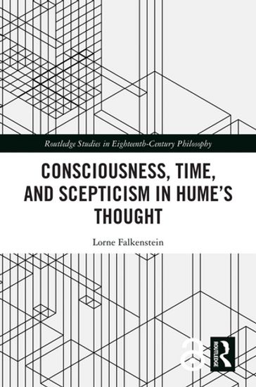 Consciousness, Time, and Scepticism in Hume's Thought - Lorne Falkenstein