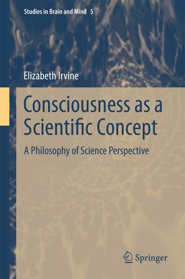Consciousness as a Scientific Concept - Elizabeth Irvine