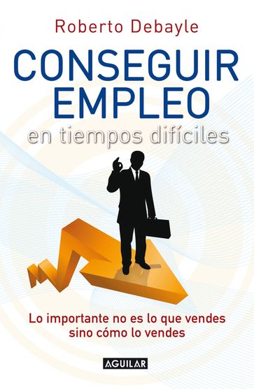 Conseguir empleo en tiempos difíciles - Debayle Alaniz Roberto