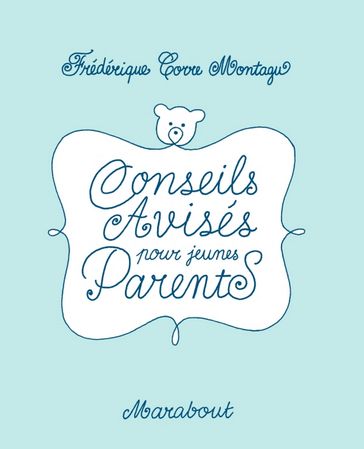 Conseils avisés pour jeunes parents - Frédérique Corre Montagu