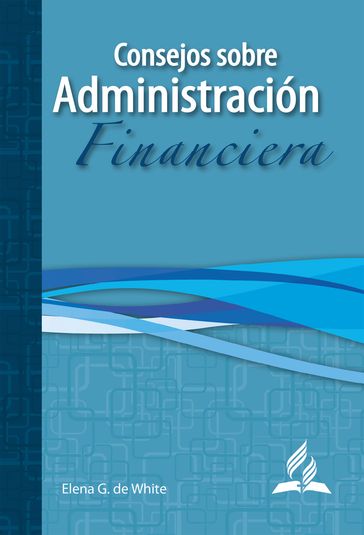 Consejos sobre administración financiera - Elena G. de White