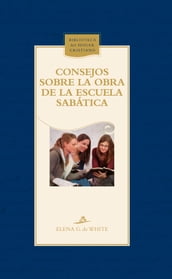 Consejos sobre la obra de la Escuela Sabática