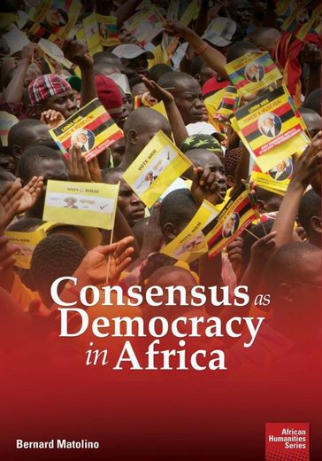 Consensus as Democracy in Africa - Bernard Matolino