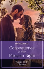 Consequence Of Their Parisian Night (Mills & Boon True Love)