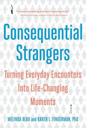 Consequential Strangers: Turning Everyday Encounters Into Life-Changing Moments - PhD Karen L. Fingerman - Melinda Blau