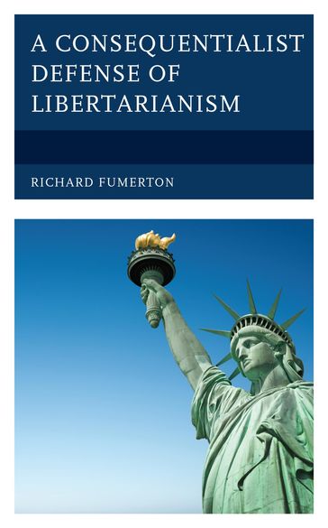A Consequentialist Defense of Libertarianism - Richard Fumerton