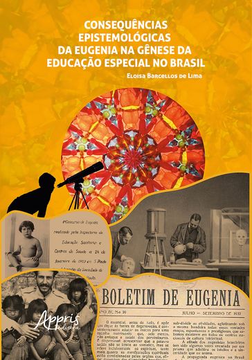 Consequências Epistemológicas da Eugenia na Gênese da Educação Especial no Brasil - Eloisa Barcellos de Lima