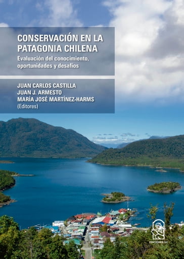 Conservación en la Patagonia Chilena - Juan Carlos Castilla - Juan J. Armesto - María José Martínez-Harms