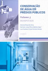 Conservação de água em prédios públicos - volume 5: hospitais