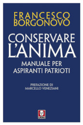 Conservare l anima. Manuale per aspiranti patrioti