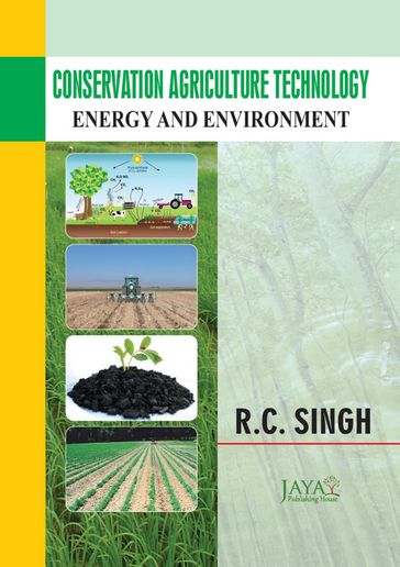 Conservation Agriculture Technology: Energy And Environment - R.C. Singh