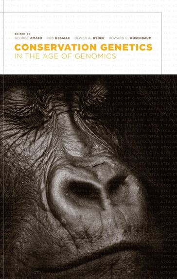 Conservation Genetics in the Age of Genomics - George Amato - Rob DeSalle - Oliver A. Ryder - Howard C. Rosenbaum