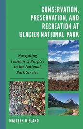 Conservation, Preservation, and Recreation at Glacier National Park