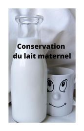 Conservation du lait maternel