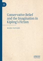 Conservative Belief and the Imagination in Kipling s Fiction