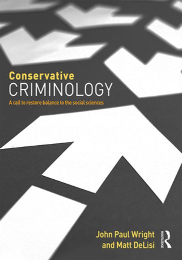 Conservative Criminology - John Wright - Matt DeLisi