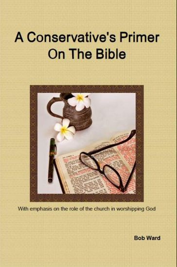 A Conservative's Primer On The Bible - Bob Ward