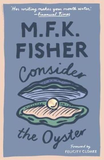 Consider the Oyster - M. F. K. Fisher