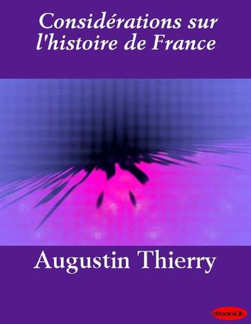 Considérations sur l'histoire de France - Augustin Thierry