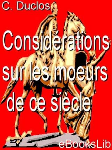 Considérations sur les moeurs de ce siècle - C. Duclos