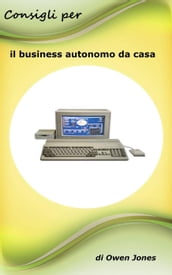 Consigli per il business autonomo da casa