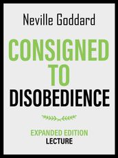 Consigned To Disobedience - Expanded Edition Lecture