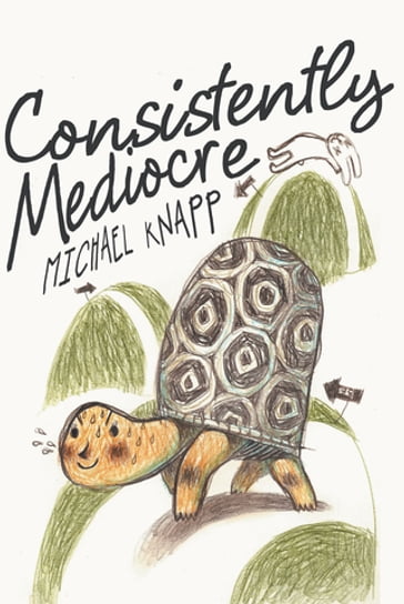 Consistently Mediocre - Michael Knapp