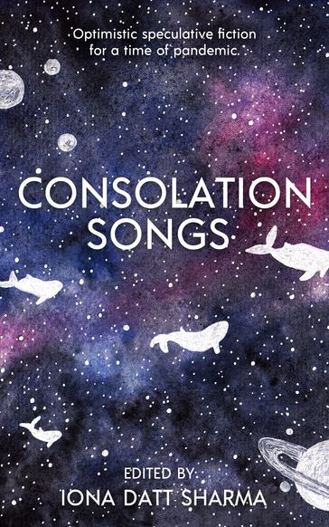 Consolation Songs - Iona Datt Sharma