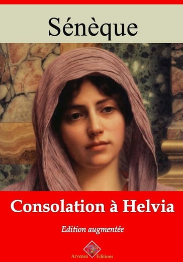 Consolation à Helvia  suivi d'annexes - Sénèque