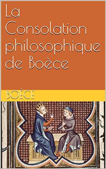 La Consolation philosophique de Boèce - Boèce - Louis Judicis de Mirandol