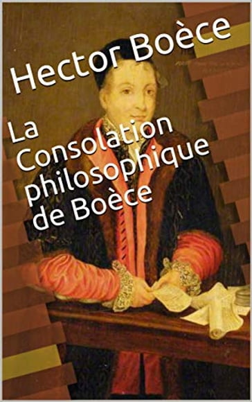La Consolation philosophique de Boèce - Hector Boèce