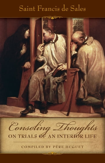 Consoling Thoughts on Trials of an Interior Life - St. Francis de Sales