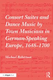 Consort Suites and Dance Music by Town Musicians in German-Speaking Europe, 16481700