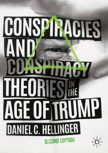 Conspiracies and Conspiracy Theories in the Age of Trump - Daniel C. Hellinger