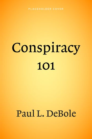 Conspiracy 101 - Paul DeBole