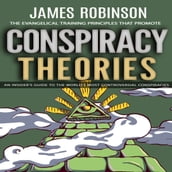 Conspiracy Theories: The Evangelical Training Principles That Promote (An Insider