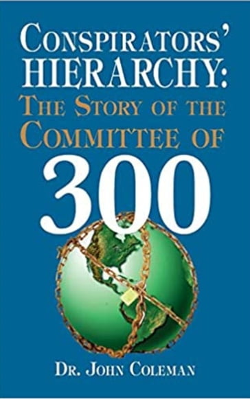 Conspirators' Hierarchy: The Story of the Committee of 300 - John Coleman