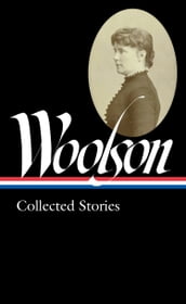 Constance Fenimore Woolson: Collected Stories (LOA #327)