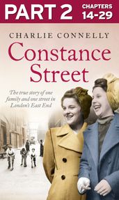 Constance Street: Part 2 of 3: The true story of one family and one street in London s East End