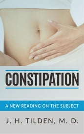 Constipation - A new reading on the Subject