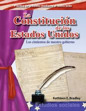 La Constitución de los Estados Unidos: Los cimientos de nuestro gobierno