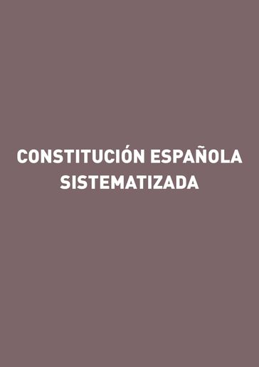 Constitución española sistematizada - Gorgonio Martínez Atienza