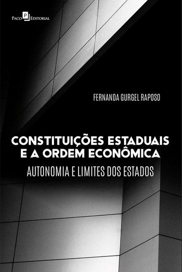 Constituições Estaduais e a Ordem Econômica - Fernanda Gurgel Raposo