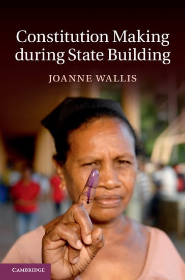 Constitution Making during State Building - Joanne Wallis