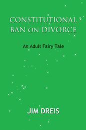 Constitutional Ban on Divorce: An Adult Fairy Tale