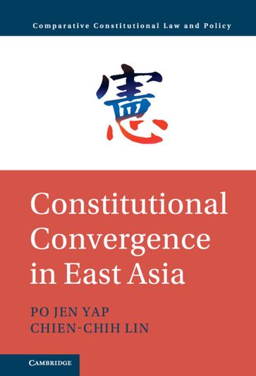 Constitutional Convergence in East Asia - Po Jen Yap - Chien-Chih Lin