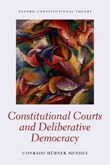 Constitutional Courts and Deliberative Democracy - Conrado Hubner Mendes